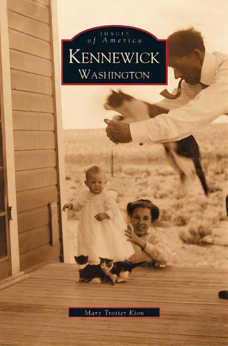 Kennewick Washington, De Kion-trotter, Mary. Editorial Arcadia Lib Ed, Tapa Dura En Inglés
