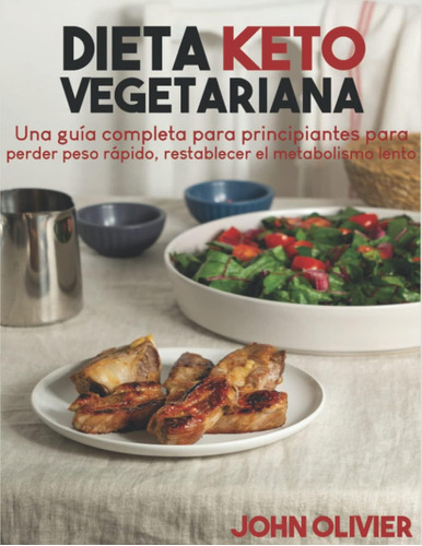 Libro Dieta Keto Vegetariana Una Guía Completa Para Princip