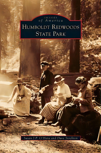 Humboldt Redwoods State Park, De O'hara, Susan J. P.. Editorial Arcadia Lib Ed, Tapa Dura En Inglés
