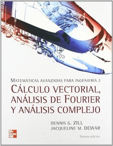 Cálculo Vectorial, Análisis De Fourier Y Análisis Complejo: Matemáticas Avanzadas Para Ingeniería 2, De Arline Mc Graw. Editorial Mc Graw Hill, Edición 1 En Español