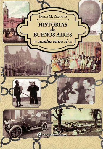 Historias De Buenos Aires: Unidas Entre Sí Diego Zigiotto De