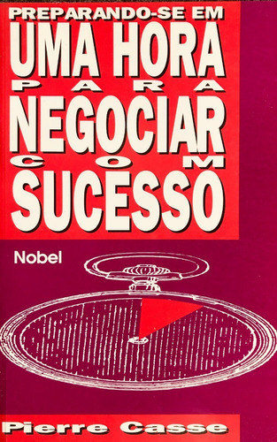 Preparando-se Em Uma Hora Para Negociar Com Sucesso, De Pierre Casse., Vol. Único. Editora Nobel, Capa Mole Em Português