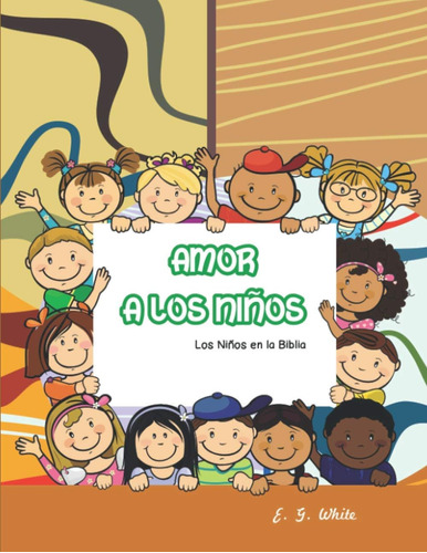 Libro Amor A Los Niños Los Niños En La Biblia (spanish Edit