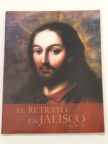 El Retrato En Jalisco - Carlos Navarro