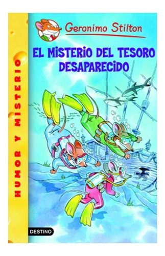 El Misterio Del Tesoro Desaparecido, De Geronimo Stilton. Editorial Destino, Tapa Blanda, Edición 1 En Español, 2013