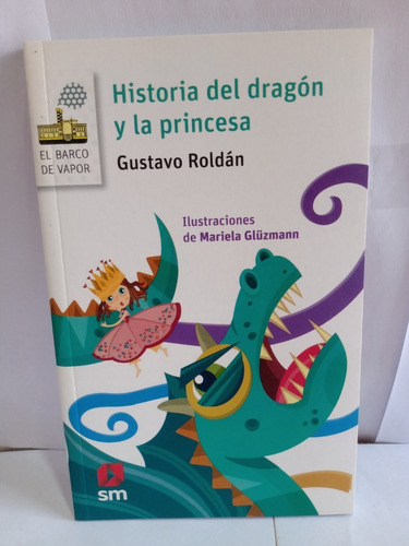 Historia Del Dragon Y La Princesa - Gustavo Roldan