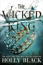 The Wicked King - The Folk Of The Air 2 - Holly Black