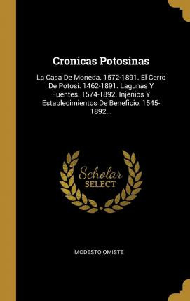 Libro Cronicas Potosinas : La Casa De Moneda. 1572-1891. ...