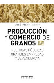 Producción Y Comercio De Granos 1980-2012 - Políticas ...