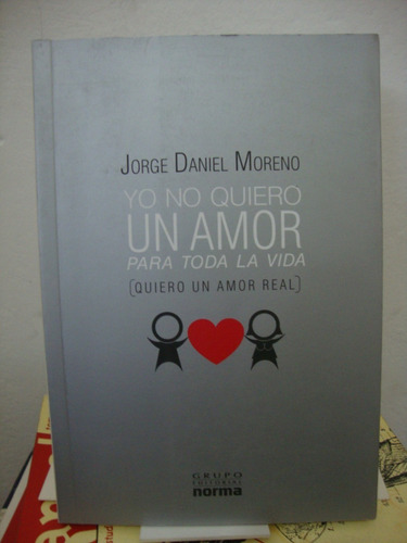 Yo No Quiero Un Amor Para Toda La Vida - Jorge Moreno