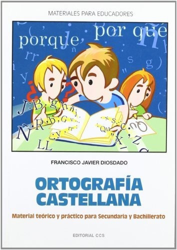 Ortografia Castellana: Manual Teórico Y Práctico Para Secund