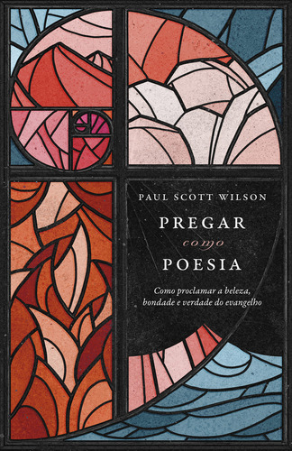 Pregar Como Poesia, De Paul Scott Wilson. Editora Thomas Nelson Brasil, Capa Mole Em Português