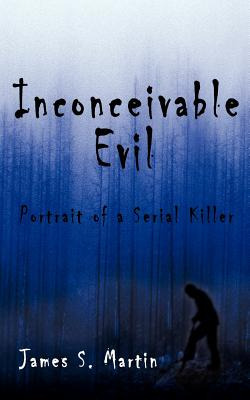 Libro Inconceivable Evil: Portrait Of A Serial Killer - M...