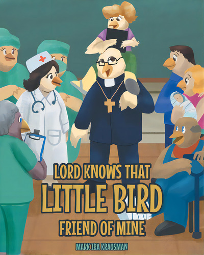 Lord Knows That Little Bird Friend Of Mine, De Krausman, Mark Ira. Editorial Covenant Books, Tapa Blanda En Inglés
