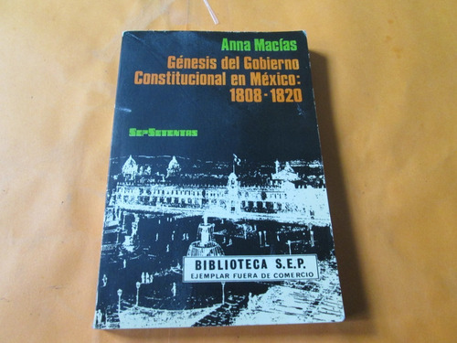 Génesis Del Gobierno Constitucional. Anna Macías, 1973