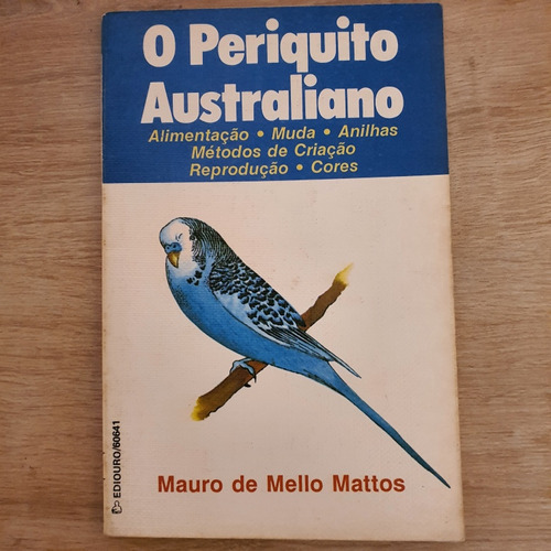 Livro O Periquito Australiano Mauro De Mello Mattos