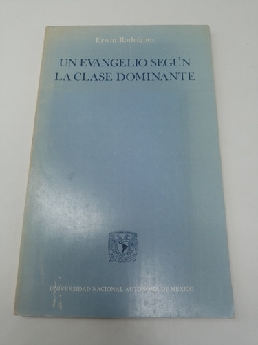 Un Evangelio Según La Clase Dominante Erwin Rodríguez