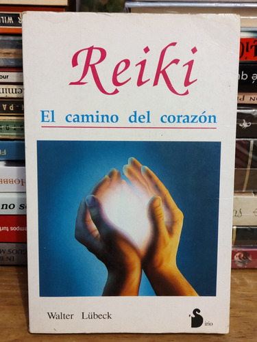 Reiki El Camino Del Corazón - Walter Lubeck 