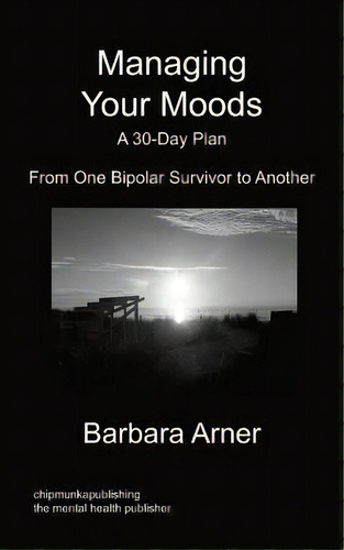 Managing Your Moods, De Barbara Arner. Editorial Chipmunkapublishing, Tapa Blanda En Inglés