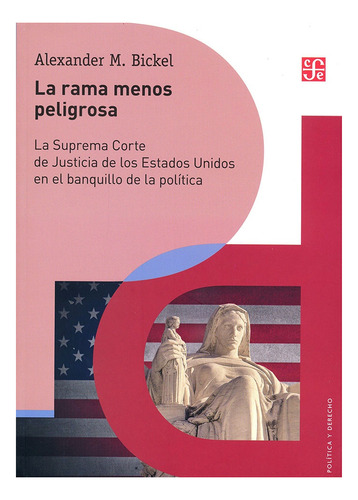 La Rama Menos Peligrosa - Alexander M Bickel - Fce - Libro