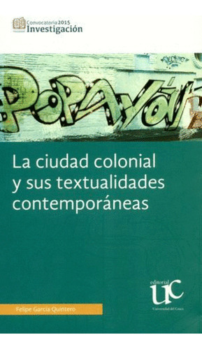 Libro La Ciudad Colonial Y Sus Textualidades Contemporáneas