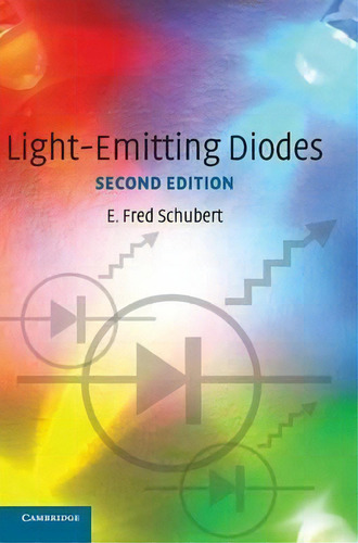 Light-emitting Diodes, De E. Fred Schubert., Vol. 1. Editorial Cambridge University Press, Tapa Dura, Edición Second Edition En Inglés
