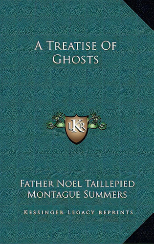 A Treatise Of Ghosts, De Taillepied, Father Noel. Editorial Kessinger Pub Llc, Tapa Blanda En Inglés