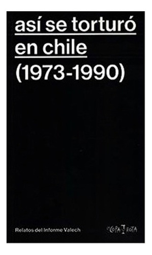 Asi Se Torturó En Chile (1973-1990