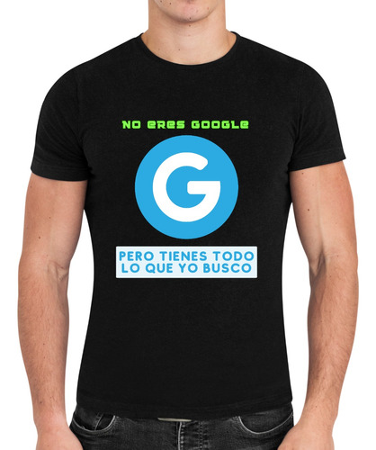 Playera Google Buscar Frase Tienes Todo Información Moda B/n