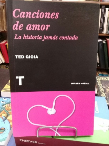 Canciones De Amor (la Historia Jamás Contada). Ted Gioia. 