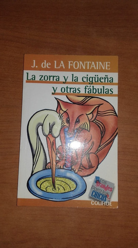 La Zorra Y La Cigueña Y Otras Fabulas - La Fontaine- Colihue