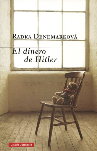 El Dinero De Hitler, De Radka Denemarkova., Vol. 0. Editorial Galaxia Gutenberg, Tapa Blanda En Español, 1
