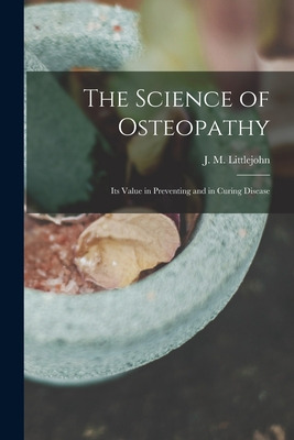 Libro The Science Of Osteopathy: Its Value In Preventing ...