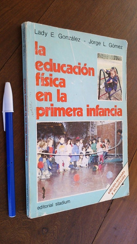 Imagen 1 de 4 de La Educación Física En Primera Infancia - González / Gómez
