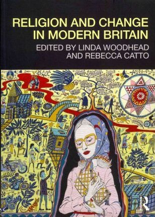 Religion And Change In Modern Britain - Dr. Linda  Profes...