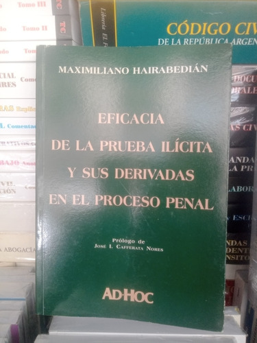 Hairabedian Eficacia De La Prueba Ilícita En Proceso Penal 