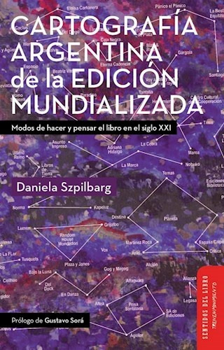 Cartografia Argentina De La Edicion Mundializada - Szpilbarg