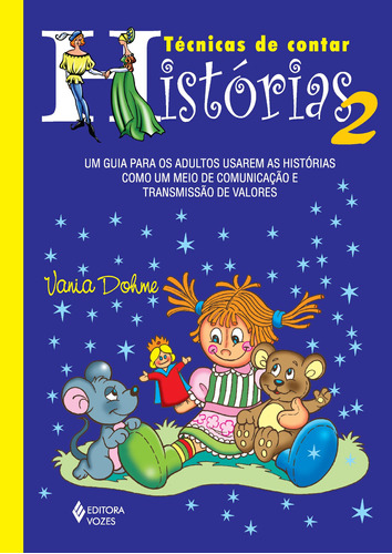 Técnicas de contar histórias vol. 2: Um guia para os adultos usarem as histórias como um meio de comunicação e transmissão de valores, de Dohme, Vania. Editora Vozes Ltda., capa mole em português, 2013