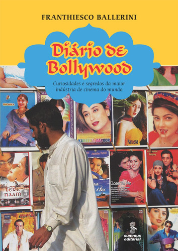 Diário de Bollywood: curiosidades e segredos da maior indústria de cinema do mundo, de Ballerini, Franthiesco. Editora Summus Editorial Ltda., capa mole em português, 2009