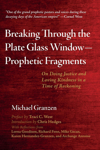 Breaking Through The Plate Glass Window--prophetic Fragments: On Doing Justice And Loving Kindness In A Time Of Reckoning, De Granzen, Michael. Editorial Oem, Tapa Blanda En Inglés