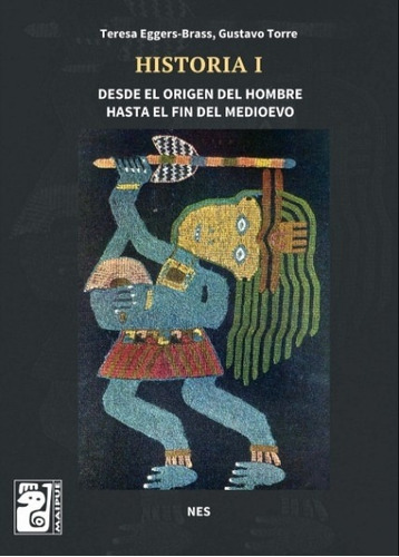 Historia I Nes - Maipue - Desde El Origen Del Hombre Hasta El Fin Del Medioevo, De Egger-brass, Teresa. Editorial Maipue, Tapa Blanda En Español