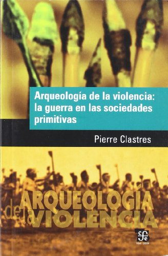 Arqueología De La Violencia, Pierre Clastres, Ed. Fce