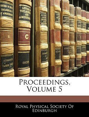 Libro Proceedings, Volume 5 - Royal Physical Society Of E...