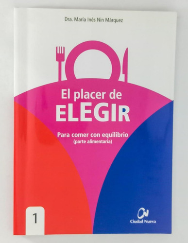 El Placer De Elegir Para Comer Con Equilibrio 