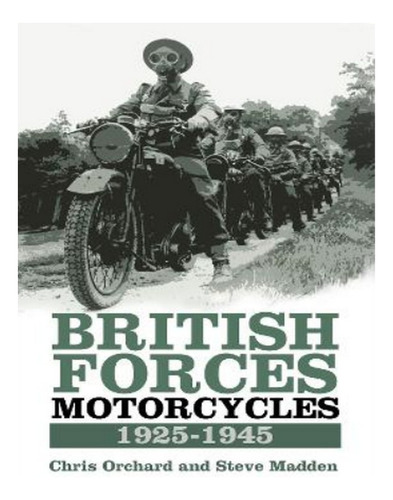 British Forces Motorcycles 1925-1945 - Steve Madden, C. Eb17