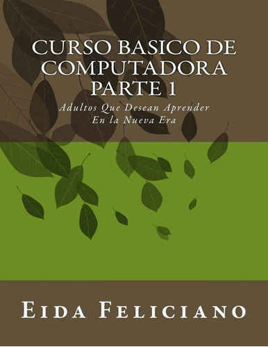 Libro: Curso Básico De Computadora: Para Adultos Con Deseos 