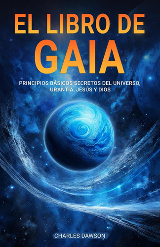 Libro: El Libro De Gaia: Principios Básicos Secretos Del Uni