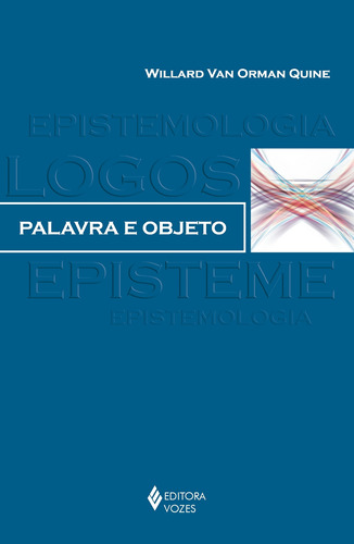Palavra e objeto, de Quine, Willard Van Orman. Editora Vozes Ltda., capa mole em português, 2010