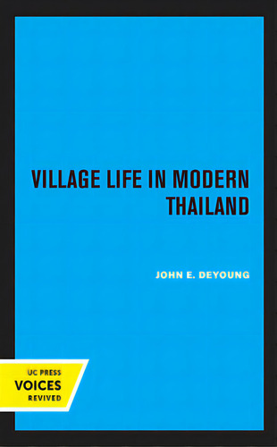 Village Life In Modern Thailand, De Deyoung, John E.. Editorial Univ Of California Pr, Tapa Blanda En Inglés