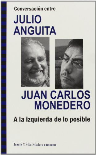 Conversacion Entre Julio Anguita Y Juan Carlos Monedero A La